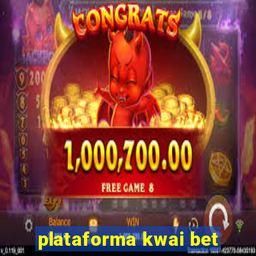 plataforma kwai bet